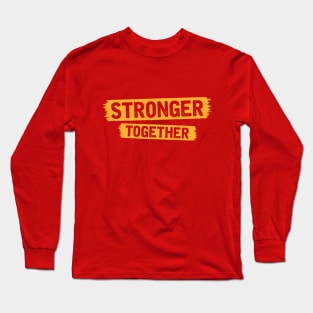 Stronger Together Long Sleeve T-Shirt